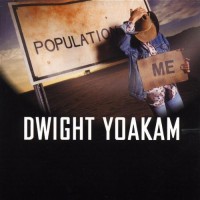 Purchase Dwight Yoakam - Population: Me