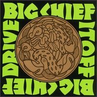 Purchase Big Chief - Drive It Off