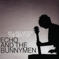 Purchase Echo & The Bunnymen - Killing Moon (The Best Of) CD1