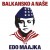 Buy Edo Maajka - Balkansko A Naše Mp3 Download