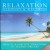 Buy Relaxation: Harmony & Wellness - Beauty & Positive Vibrations Of Island Dreams Mp3 Download