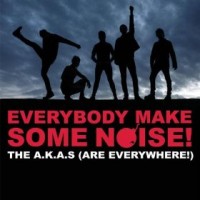 Purchase The A.K.A.s (Are Everywhere!) - Everybody Make Some Noise!