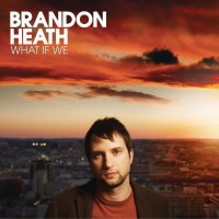 Purchase Brandon Heath - What If We