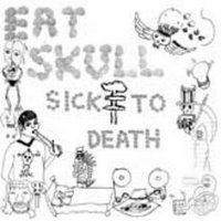 Purchase Eat Skull - Sick to Death