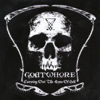Purchase Goatwhore - Carving Out The Eyes Of God