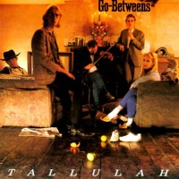 Purchase The Go-Betweens - Tallulah