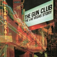Purchase The Gun Club - The Las Vegas Story (Reissued 2009) CD1