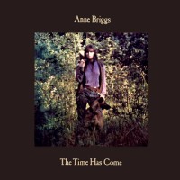 Purchase Anne Briggs - The Time Has Come (Vinyl)