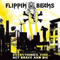 Purchase Flippin' Beans - Everything's Fine ...Act Brave And Die