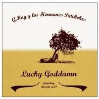Purchase G.Rag Y Los Hermanos Patchekos - Lucky Goddamn