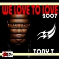 Purchase Tony T. - We Love to Love 2007 CDS