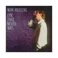 Purchase Wim Mertens - Epic That Never Was