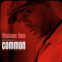 Purchase Common - Thisisme Then (The Best Of Common)