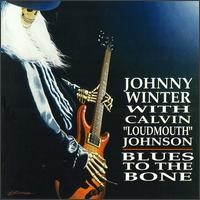 Purchase Johnny Winter &  Calvin "Loudmouth" Johnson - Blues to the Bone