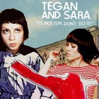 Purchase Tegan And Sara - "It's Not Fun. Don't Do It!"
