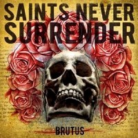 Purchase Saints Never Surrender - Brutus