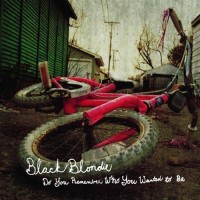 Purchase Black Blondie - Do You Remember Who You Wanted To Be?
