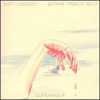 Purchase Bonnie "Prince" Billy & Matt Sweeney - Superwolf