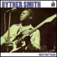 Purchase Byther Smith - Hold That Train