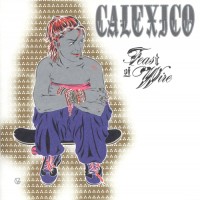 Purchase Calexico - Feast of Wire
