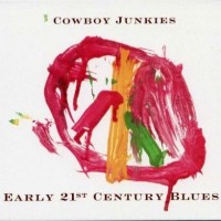 Purchase Cowboy Junkies - Early 21st Century Blues