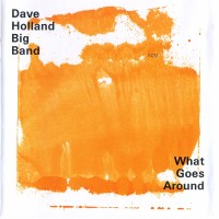 Purchase Dave Holland Big Band - What Goes Around