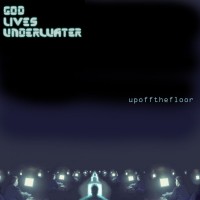 Purchase God Lives Underwater - Up Off The Floor