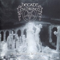 Purchase Hecate Enthroned - The Slaughter Of Innocence, A Requiem For The Mighty
