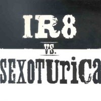 Purchase IR8 vs. Sexoturica - IR8 vs. Sexoturica
