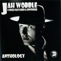 Purchase Jah Wobble - I Could Have Been a Contender CD1