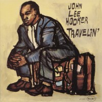 Purchase John Lee Hooker - Travelin' (Reissued 2003)