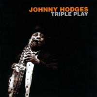 Purchase Johnny Hodges - Triple Play (Remastered 1996)
