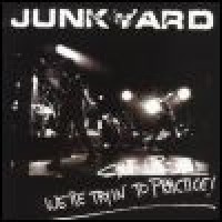 Purchase Junkyard - Shut Up! We're Tryin' To Practice