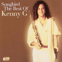 Purchase Kenny G - Songbird: The Best Of Kenny G CD1