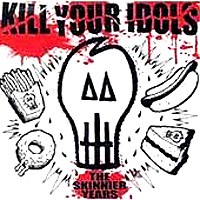 Purchase Kill Your Idols - The Skinnier Years