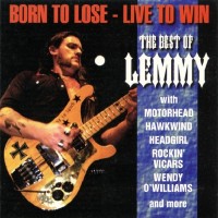 Purchase Lemmy - Born To Lose - Live To Win: The Best Of Lemmy