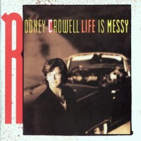 Purchase Rodney Crowell - Life Is Messy