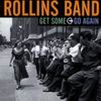 Purchase Rollins Band - Get Some - Go Again