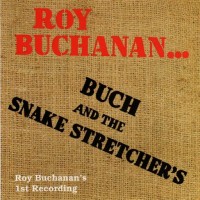 Purchase Roy Buchanan - Buch And The Snake Stretchers