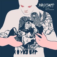 Purchase Röyksopp - Only This Moment