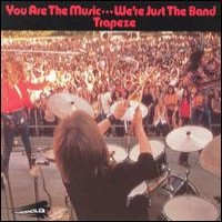 Purchase Trapeze - You Are The Music... We're Just The Band