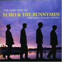 Purchase Echo & The Bunnymen - The Very Best Of Echo & The Bunnymen - More Songs To Learn And Sing