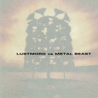 Purchase Lustmord - Lustmord vs. Metal Beast