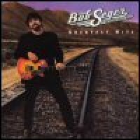 Purchase Bob Seger & The Silver Bullet Band - Greatest Hits