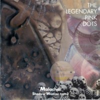 Purchase The Legendary Pink Dots - Malachai (Shadow Weaver Part 2)