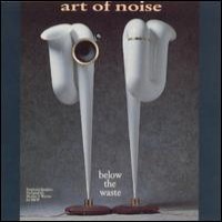 Purchase The Art Of Noise - Below The Waste