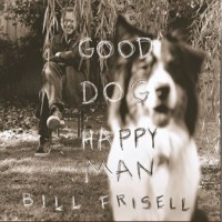 Purchase Bill Frisell - Good Dog, Happy Man