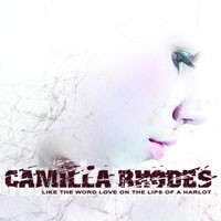 Purchase Camilla Rhodes - Like The Word Love On The Lips Of A Harlot