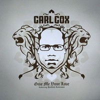 Purchase Carl Cox - Give Me Your Love