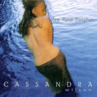 Purchase Cassandra Wilson - New Moon Daughter